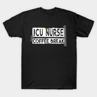 Funny ICU Nurse - Coffee Break T-Shirt